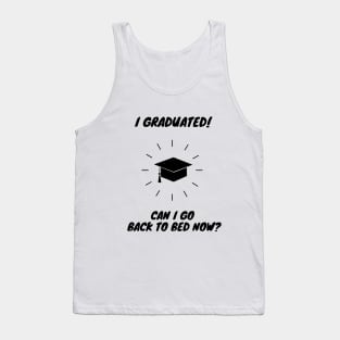 I Graduated Can I Go Back to Bed Tank Top